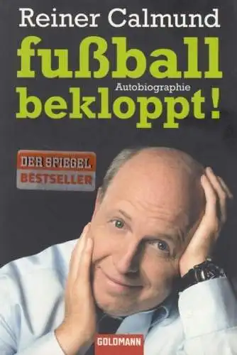 Buch: Fußballbekloppt!, Calmund, Reiner, 2009, Wilhelm Goldmann, Autobiographie