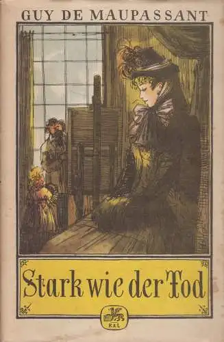 Buch: Stark wie der Tod, Maupassant, Guy de. 1956, Rütten & Loening Verlag