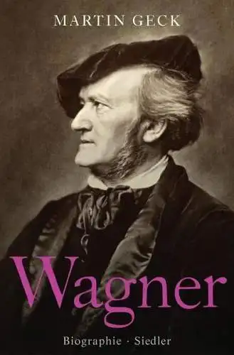 Buch: Richard Wagner, Geck, Martin, 2012, Siedler, Biographie, sehr gut