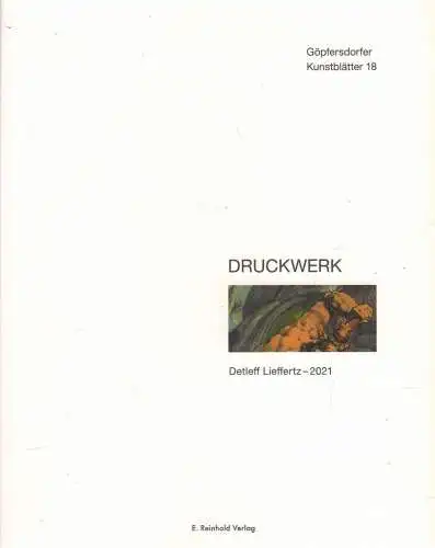 Ausstellungskatalog: Druckwerk: Detleff Lieffertz - 2021, E. Reinhold, signiert