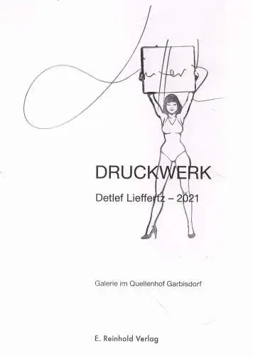 Ausstellungskatalog: Druckwerk: Detleff Lieffertz - 2021, E. Reinhold, signiert