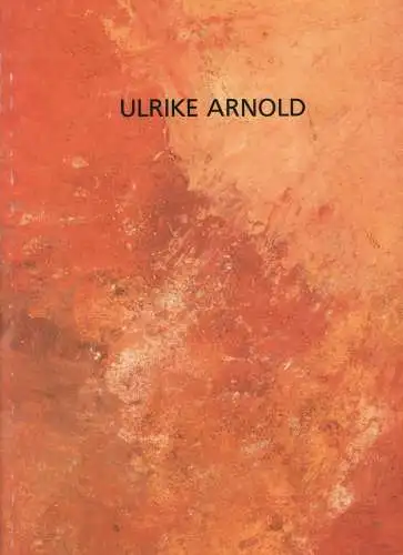 Ausstellungskatalog: Ulrike Arnold, 1994, Erdbilder aus fünf Kontinenten