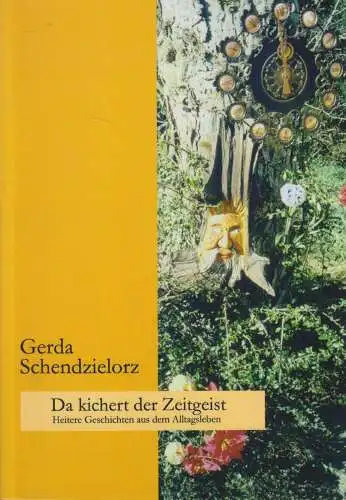 Buch: Da kichert der Zeitgeist, Gerda Schendzielorz, 2002, signiert, BoD