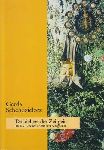 Buch: Da kichert der Zeitgeist, Gerda Schendzielorz, 2002, signiert, BoD