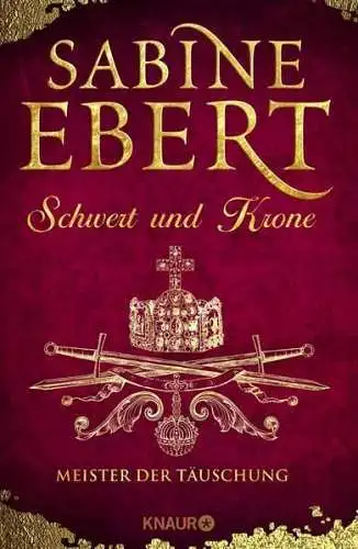 Buch: Schwert und Krone - Meister der Täuschung, Ebert, Sabine, 2017, Knaur