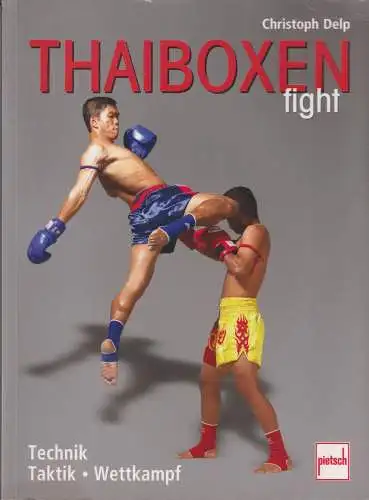 Thai-Boxen fight, Delp, Christoph, 2008, Pietsch, Technik, Taktik, Wettkampf