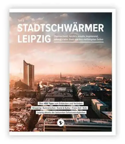 Buch: Stadtschwärmer Leipzig Teil 2, Über 450 Tipps zum Entdecken und Verlieben