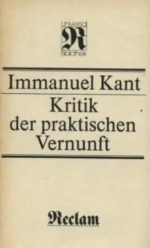 Buch: Kritik der praktischen Vernunft, Kant, Immanuel. RUB, 1989, Reclam Verlag