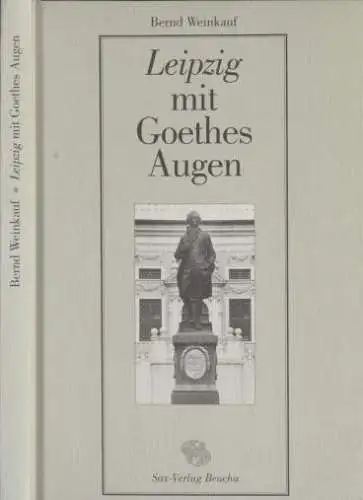 Buch: Leipzig mit Goethes Augen, Weinkauf, Bernd. 1999, Sax-Verlag 102145