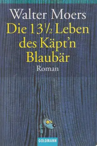 Buch: Die 13 1/2 Leben des Käpt'n Blaubär, Moers, Walter. Goldmann, 2002