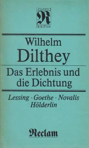 Buch: Das Erlebnis und die Dichtung, Dilthey, Wilhelm. RUB, 1988, Reclam Verlag