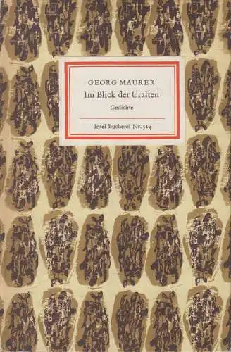 Insel-Bücherei 514, Im Blick der Uralten, Maurer, Georg. 1965, Insel Verlag