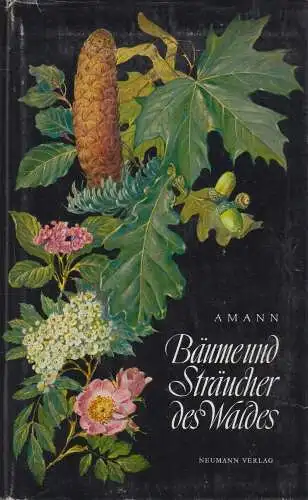 Buch: Bäume und Sträucher des Waldes, Amann, Gottfried, Neumann Verlag