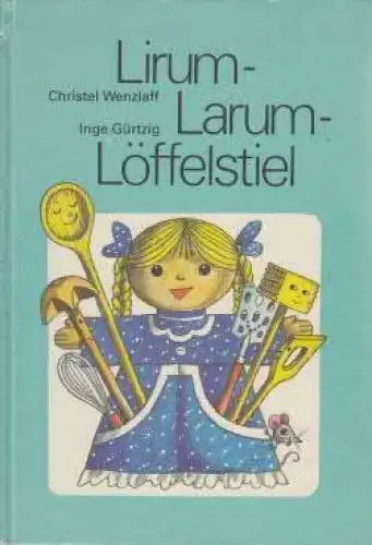 Buch: Lirum-Larum-Löffelstiel, Wenzlaff, Christel und Gürtzig, Inge. 1989