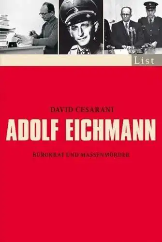 Buch: Adolf Eichmann, Biographie, David Cesarani, 2012, List Taschenbuch