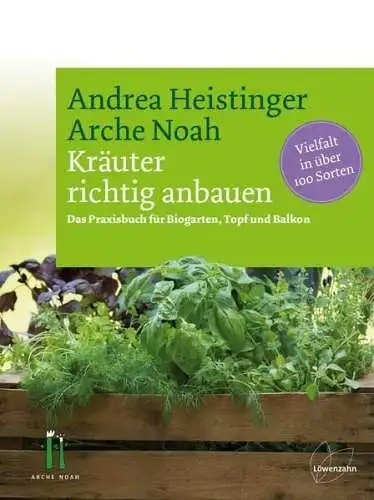 Buch: Kräuter richtig anbauen, Andrea Heistinger, 2016, Löwenzahn Verlag