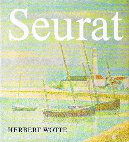 Buch: Georges Seurat, Wotte, Herbert. 1988, Verlag der Kunst, gebraucht sehr gut