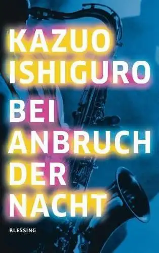 Buch: Bei Anbruch der Nacht, Kazuo Ishiguro, 2009, Karl Blessing Verlag