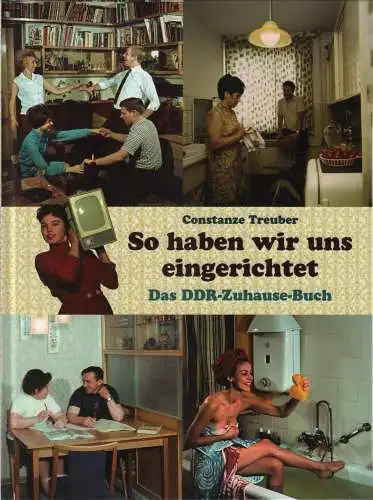 Buch: So haben wir uns eingerichtet, Treuber, Constanze. 2009