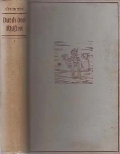 Buch: Durch drei Wüsten, Leichner, Georg. 1936, A. H. Payne Verlag, signiert