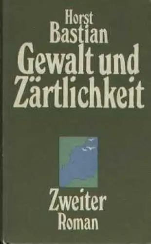 Buch: Gewalt und Zärtlichkeit, Bastian, Horst. 1980, Verlag Neues Leben