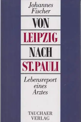 Buch: Von Leipzig nach St. Pauli, Fischer, Johannes. 1995, Tauchaer Verlag