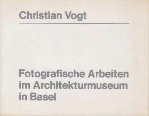 Buch: Christian Vogt - Fotografische Arbeiten im Architekturmuseum Basel, 1990