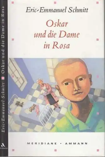 Buch: Oskar und die Dame in Rosa, Schmitt, Eric-Emmanuel. 2003, Amman Verlag