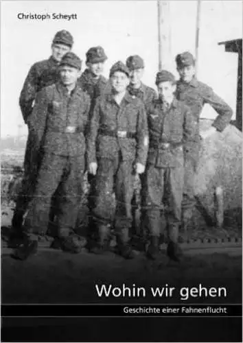 Buch: Wohin wir gehen, Christoph Scheytt, 2013, Klemm+Oelschläger, Fahnenflucht