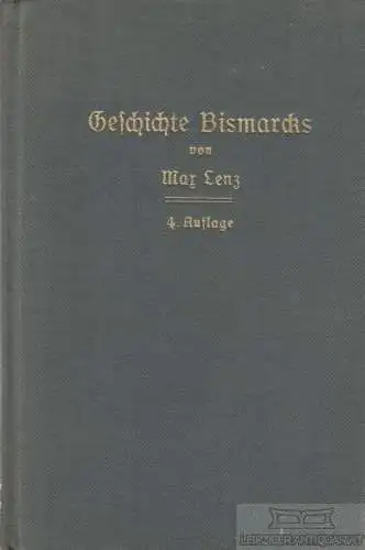 Buch: Geschichte Bismarcks, Lenz, Max. 1913, Verlag Duncker & Humblot