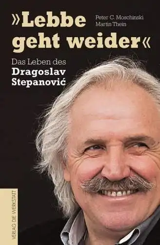 Buch: Lebbe geht weider - Das Leben des Dragoslav Stepanovic. Thein / Moschinski