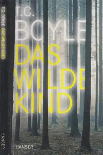 Buch: Das wilde Kind, Boyle, T. C. 2010, Hanser Verlag, gebraucht, sehr gut