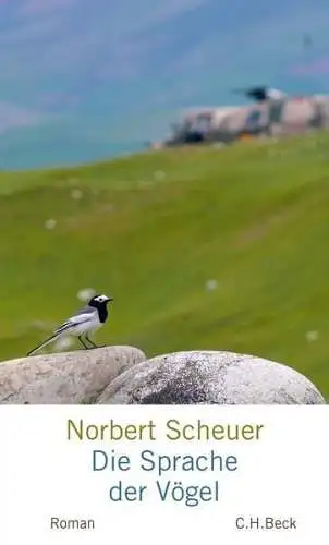 Buch: Die Sprache der Vögel, Scheuer, Norbert, 2015, C. H. Beck, Roman, sehr gut