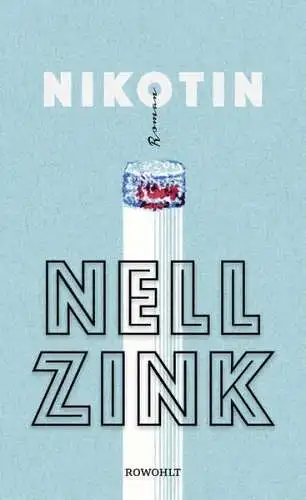 Buch: Nikotin, Roman. Nell Zink, 2018, Rowohlt, 1. Auflage, gebraucht, wie neu!