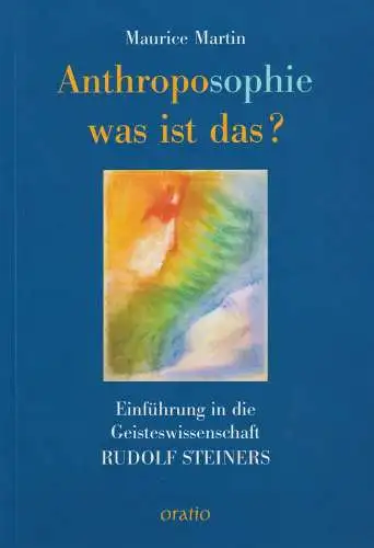 Buch: Anthroposophie, was ist das?, Martin, Maurice, 2006, Oratio, sehr gut