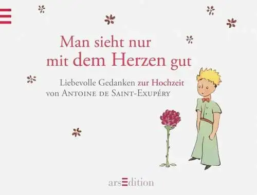 Buch: Man sieht nur mit dem Herzen gut, Liebevolle Gedanken zur Hochzeit, 2012