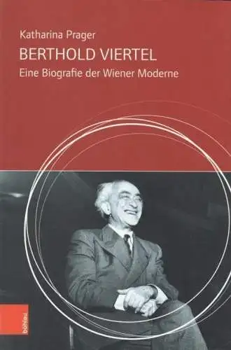 Buch: Berthold Viertel, Prager, Katharina. 2018, Böhlau Verlag, gebraucht, gut