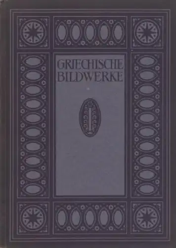 Buch: Griechische Bildwerke, Sauerlandt, Max. Die Blauen Bücher, 1922