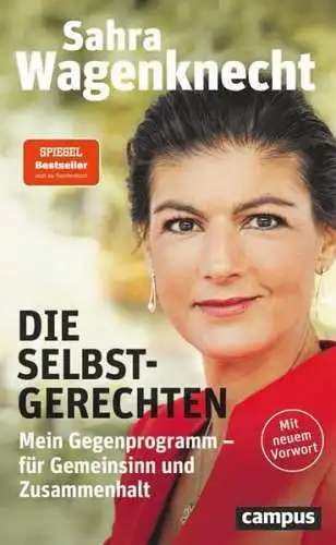 Buch: Die Selbstgerechten, Mein Gegenprogramm, Sahra Wagenknecht, 2022, Campus