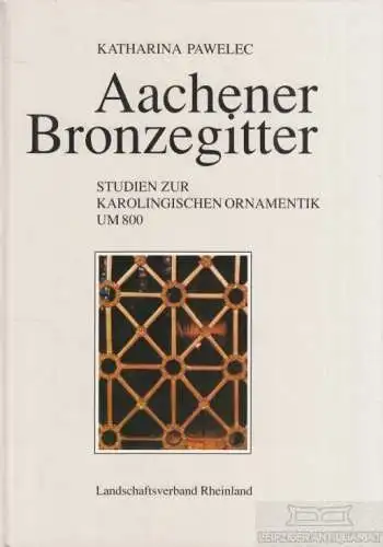 Buch: Aachener Bronzegitter, Pawelec, Katharina. 1990, Rheinland-Verlag