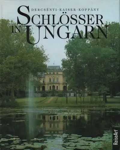 Buch: Schlösser in Ungarn, Dercsenyi, Balazs u.a., 1999, ReiseArt, sehr gut