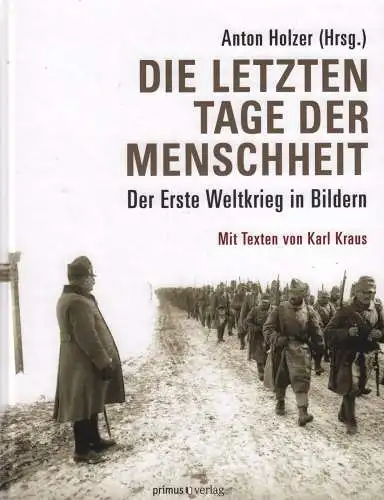 Buch: Die letzten Tage der Menschheit, Holzer, Anton (Hrsg.), 2013, Primus