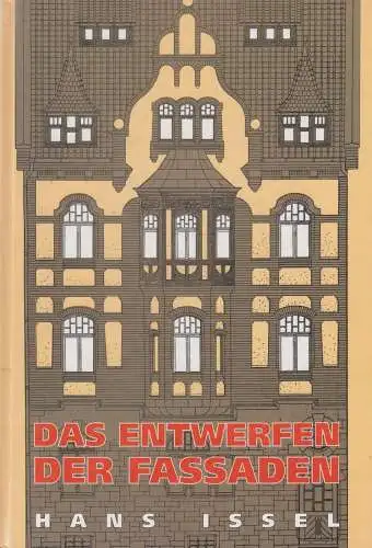 Buch: Das Entwerfen der Fassaden, Hans Issel, Reprint-Verlag-Leipzig, 1998