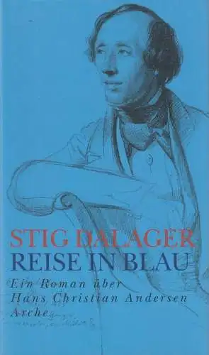 Buch: Reise in Blau, Ein Roman über Hans Christian Andersen, Stig Dalager, Arche