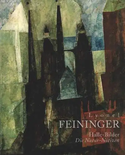 Ausstellungskatalog: Lyonel Feininger, 2000, Halle-Bilder. Die Natur-Notizen