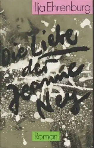 Buch: Die Liebe der Jeanne Ney, Ehrenburg, Ilja. 1985, Buchverlag Der Morg 34863