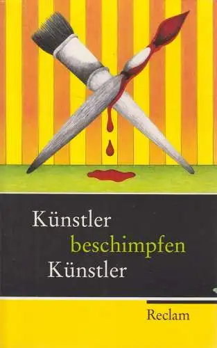 Buch: Künstler beschimpfen Künstler, Dittmar, Peter, 2008, Reclam Verlag