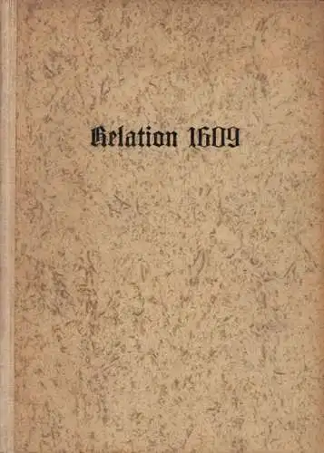 Die Relation des Jahres 1609, Schöne, Walter. 1940, Otto Harassowitz