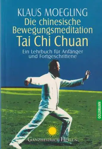 Buch: Die chinesische Bewegungsmeditation Tai Chi Chuan, Moegling, Klaus, 1988