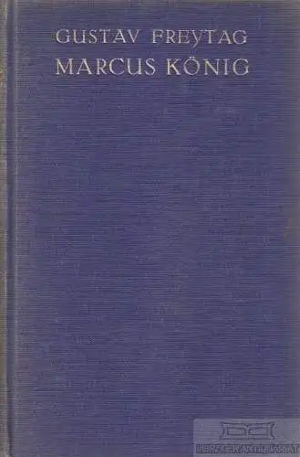 Buch: Marcus König, Freytag, Gustav. Ca. 1925, Schreitersche Verlagsbuchhandlung